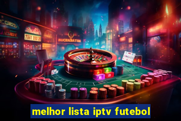 melhor lista iptv futebol